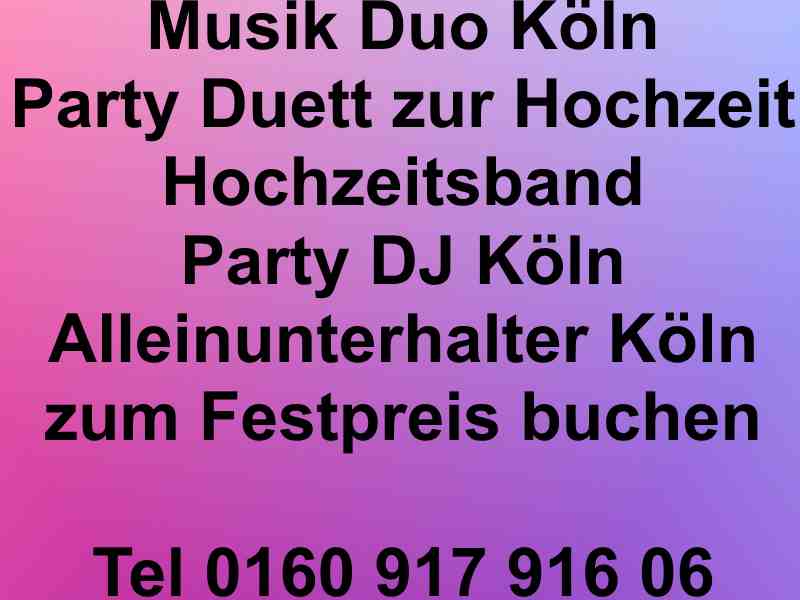 Musik Duo Köln - Alleinunterhalter Köln - Partyband Köln - Musik Duo Köln - Party DJ Köln - Hochzeits DJ Köln - Live Musik Köln - Entertainer Köln - Festpreis
